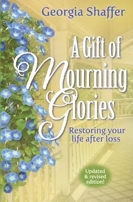 Un dar de glorii de doliu: Restaurarea vieții tale după pierdere - A Gift of Mourning Glories: Restoring Your Life After Loss