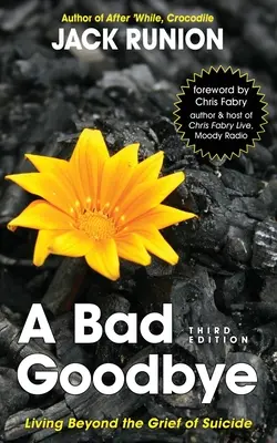 Un adio rău: Trăind dincolo de durerea sinuciderii (Living Beyond the Grief of Suicide) - A Bad Goodbye: Living Beyond the Grief of Suicide