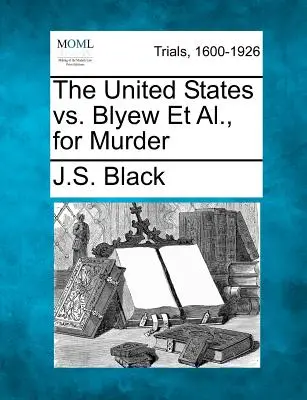 Statele Unite vs. Blyew Et Al. pentru crimă - The United States vs. Blyew Et Al., for Murder