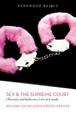 Sexul și Curtea Supremă: Legile privind obscenitatea și indecența în Canada - Sex & the Supreme Court: Obscenity and Indecency Laws in Canada