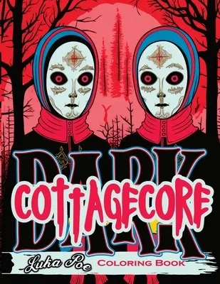 Dark Cottagecore: Carte de colorat, Șoapte fermecătoare- Dezvelirea deliciilor Dark Cottagecore - Dark Cottagecore: Coloring Book, Charming Whispers- Unveiling Dark Cottagecore Delights