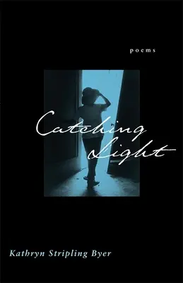 Catching Light: Poezii - Catching Light: Poems