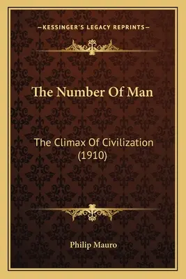 The Number Of Man: Climaxul civilizației (1910) - The Number Of Man: The Climax Of Civilization (1910)
