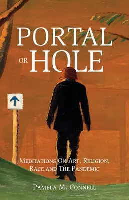 Portal sau gaură: Meditații despre artă, religie, rasă și pandemie - Portal or Hole: Meditations On Art, Religion, Race and The Pandemic