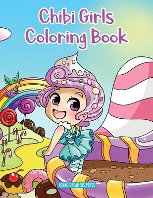 Chibi Girls Carte de colorat: Anime de colorat pentru copii de 6-8 ani, 9-12 ani - Chibi Girls Coloring Book: Anime Coloring For Kids Ages 6-8, 9-12