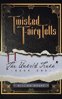 Poveștile zânelor răsucite: Adevărurile nespuse: The Untold Truths - Twisted Fairy Tells: The Untold Truths