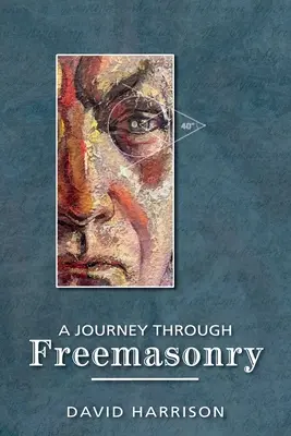O călătorie prin francmasonerie - A Journey Through Freemasonry