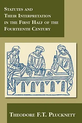 Statutele și interpretarea lor în prima jumătate a secolului al XIV-lea - Statutes and Their Interpretation in the First Half of the Fourteenth Century