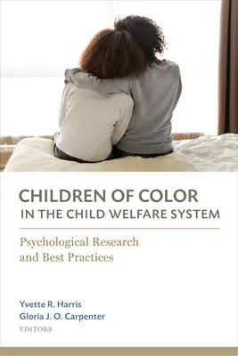 Copiii de culoare în sistemul de protecție a copilului: Cercetări psihologice și bune practici - Children of Color in the Child Welfare System: Psychological Research and Best Practices