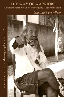 Calea războinicilor (The Way of Warriors): Narațiuni adnotate ale Mebengokre (Kayapo) din Brazilia - The Way of Warriors: Annotated Narratives of the Mebengokre (Kayapo) in Brazil