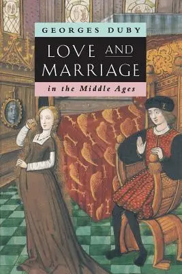 Dragoste și căsătorie în Evul Mediu - Love and Marriage in the Middle Ages