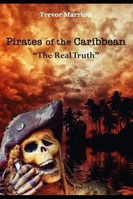 Pirații din Caraibe - Adevărul adevărat - Pirates of the Caribbean-The Real Truth