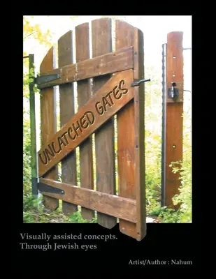 Porți descuiate: Concepte asistate vizual. Prin ochii evreilor - Unlatched Gates: Visually Assisted Concepts. Through Jewish Eyes