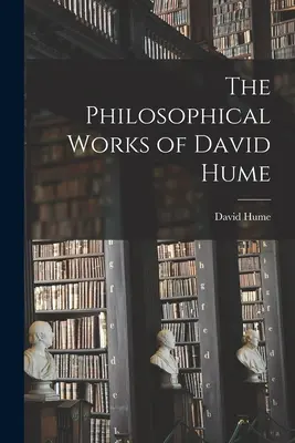Lucrările filosofice ale lui David Hume - The Philosophical Works of David Hume