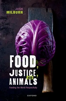 Hrană, justiție și animale: Hrănirea lumii cu respect - Food, Justice, and Animals: Feeding the World Respectfully