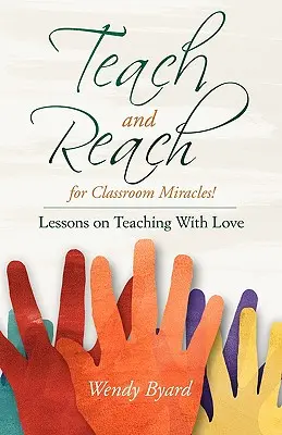 Învățați și atingeți miracolele din sala de clasă - Teach and Reach for Classroom Miracles