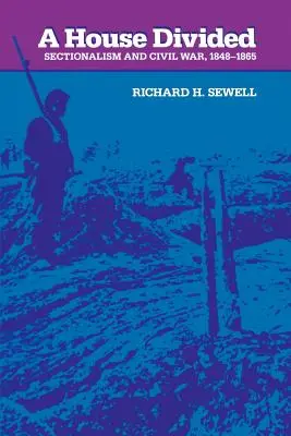 O casă divizată: Secționalismul și războiul civil, 1848-1865 - A House Divided: Sectionalism and Civil War, 1848-1865