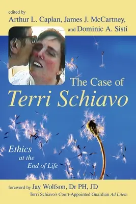 Cazul Terri Schiavo: Etica la sfârșitul vieții [The Case of Terri Schiavo: Ethics at the End of Life - The Case of Terri Schiavo: Ethics at the End of Life