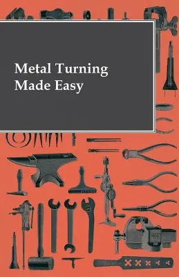 Strunjirea metalelor făcută ușor - Metal Turning Made Easy