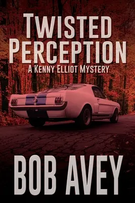 Twisted Perception: Un mister Kenny Elliot - Twisted Perception: A Kenny Elliot Mystery