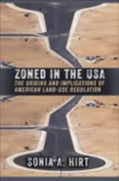 Zoned in the USA: Originile și implicațiile reglementărilor americane privind utilizarea terenurilor - Zoned in the USA: The Origins and Implications of American Land-Use Regulation