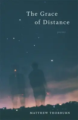 Harul distanței: Poezii - The Grace of Distance: Poems