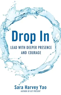 Drop in: Condu cu prezență și curaj mai profunde - Drop in: Lead with Deeper Presence and Courage