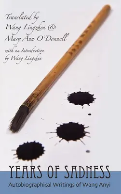 Ani de tristețe: Selected Autobiographical Writings of Wang Anyi - Years of Sadness: Selected Autobiographical Writings of Wang Anyi