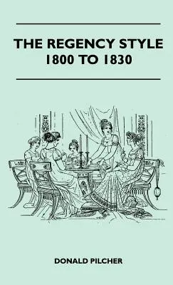 Stilul Regency de la 1800 la 1830 - The Regency Style 1800 To 1830