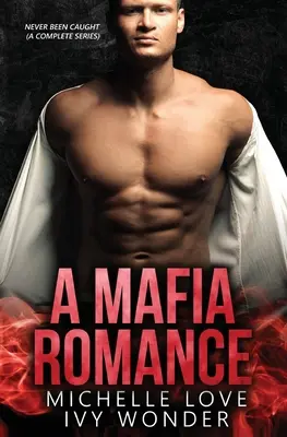 O poveste de dragoste mafiotă: Never Been Caught - A Mafia Romance: Never Been Caught