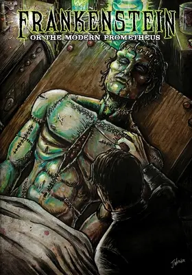 Frankenstein: sau The Modern Prometheus - Frankenstein: or The Modern Prometheus