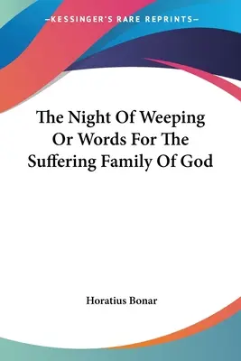 Noaptea plângerii sau cuvinte pentru familia suferindă a lui Dumnezeu (The Night Of Weeping Or Words For The Suffering Family Of God) - The Night Of Weeping Or Words For The Suffering Family Of God