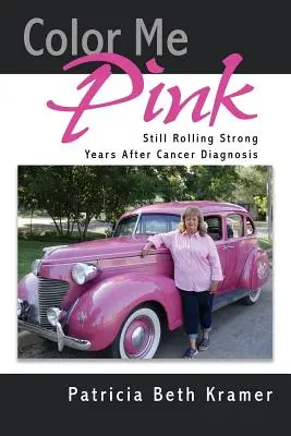 Colorează-mă în roz: Încă în formă la ani după diagnosticarea cancerului - Color Me Pink: Still Rolling Strong Years After Cancer Diagnosis