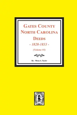 Gates County, Carolina de Nord Acte, 1828-1833. (Volumul #5) - Gates County, North Carolina Deeds, 1828-1833. (Volume #5)
