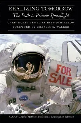 Realizând ziua de mâine: Calea către zborul spațial privat - Realizing Tomorrow: The Path to Private Spaceflight