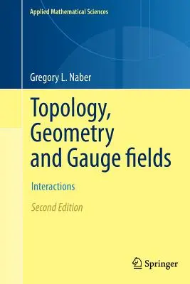 Topologie, geometrie și câmpuri Gauge: Interacțiuni - Topology, Geometry and Gauge Fields: Interactions