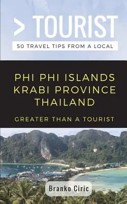 Greater Than a Tourist- Phi Phi Island Krabi Province Thailanda: 50 de sfaturi de călătorie de la un localnic - Greater Than a Tourist- Phi Phi Island Krabi Province Thailand: 50 Travel Tips from a Local