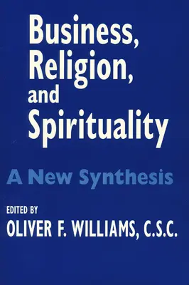 Afaceri Religie Spiritualitate: O nouă sinteză - Business Religion Spirituality: A New Synthesis