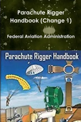 Parachute Rigger Handbook (Manualul instalatorului de parașute) (Modificare 1) - Parachute Rigger Handbook (Change 1)