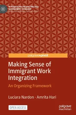 Acordarea de sens integrării profesionale a imigranților: Un cadru de organizare - Making Sense of Immigrant Work Integration: An Organizing Framework