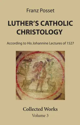 Hristologia catolică a lui Luther - Luther's Catholic Christology