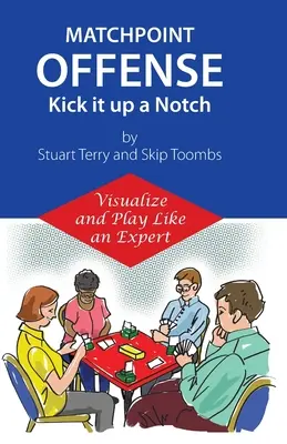 Matchpoint Offense -- Kick it up a Notch: Vizualizați și jucați ca un expert - Matchpoint Offense -- Kick it up a Notch: Visualize and Play Like an Expert
