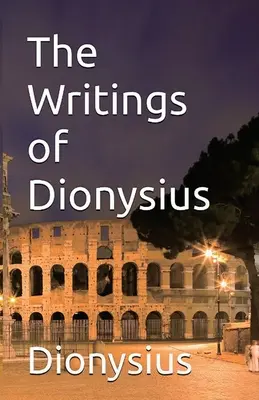 Scrierile lui Dionysius - The Writings of Dionysius