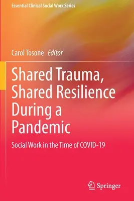 Traumă împărtășită, reziliență împărtășită în timpul unei pandemii: Asistență socială în timpul Covid-19 - Shared Trauma, Shared Resilience During a Pandemic: Social Work in the Time of Covid-19