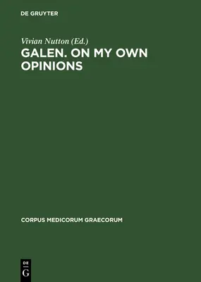 Galen. despre propriile mele opinii - Galen. on My Own Opinions