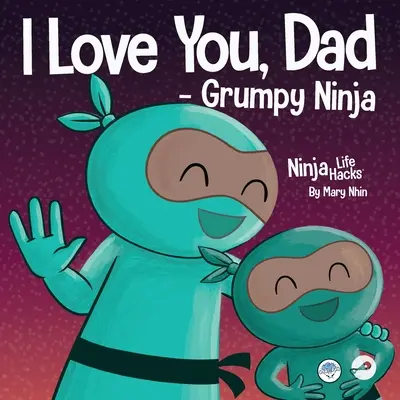 Te iubesc, tată - Ninja morocănos: O carte pentru copii cu versuri despre dragostea dintre un tată și copilul său, perfectă pentru Ziua Tatălui - I Love You, Dad - Grumpy Ninja: A Rhyming Children's Book About a Love Between a Father and Their Child, Perfect for Father's Day