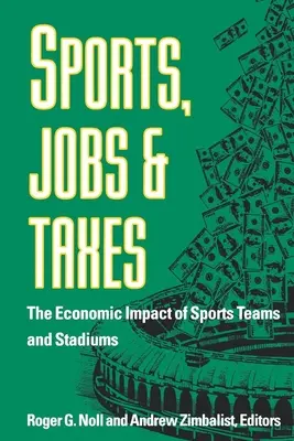 Sport, locuri de muncă și taxe: Impactul economic al echipelor sportive și al stadioanelor - Sports, Jobs, and Taxes: The Economic Impact of Sports Teams and Stadiums