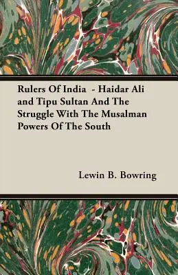 Conducătorii Indiei - Haidar Ali și Tipu Sultan și lupta cu puterile musulmane din sud - Rulers Of India - Haidar Ali and Tipu Sultan And The Struggle With The Musalman Powers Of The South