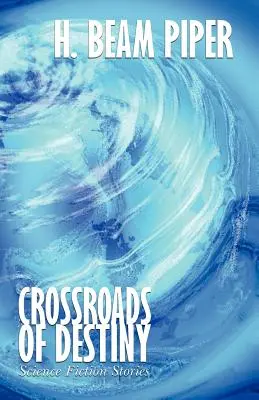 Răscrucile destinului: Povestiri științifico-fantastice - Crossroads of Destiny: Science Fiction Stories
