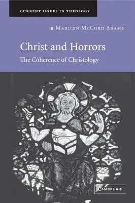 Hristos și ororile: Coerența hristologiei - Christ and Horrors: The Coherence of Christology